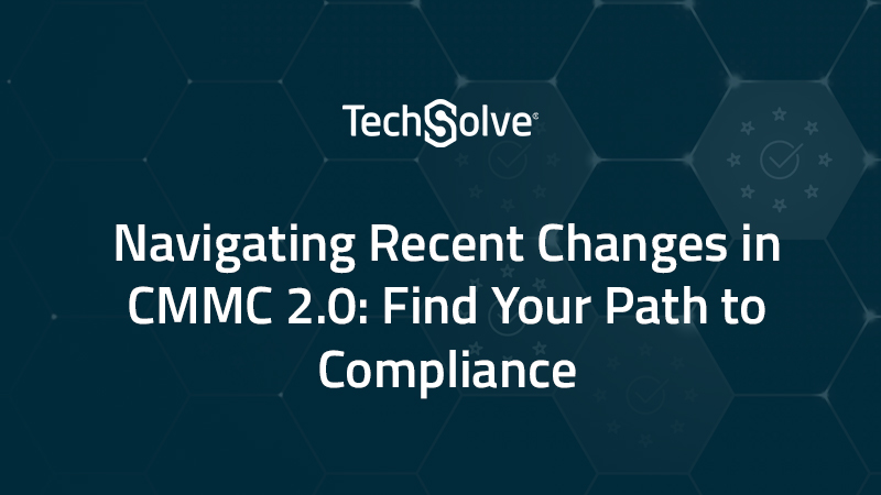 Navigating Recent Changes in CMMC 2.0