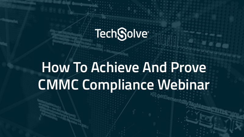 How to Achieve and Prove CMMC Compliance Webinar